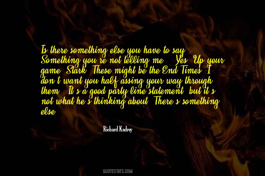 He's Something Else Quotes #474747