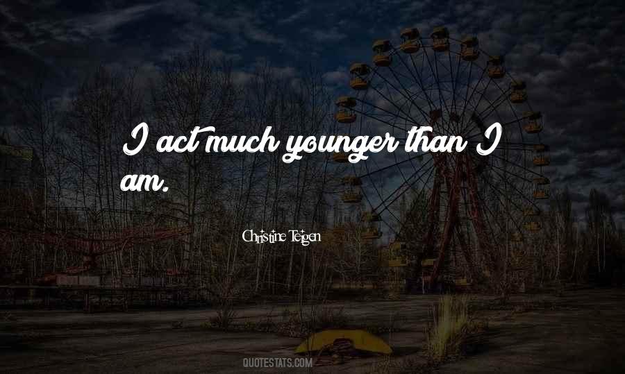 He's Younger Than Me Quotes #306