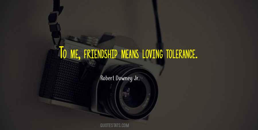 Quotes About Friendship And Tolerance #1578204