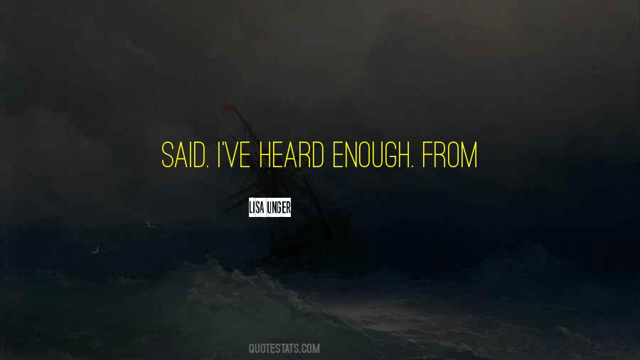 Heard Enough Quotes #1653516