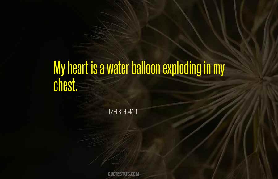 Heart Exploding Quotes #177452