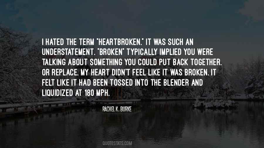 Heart Has Been Broken Quotes #336049