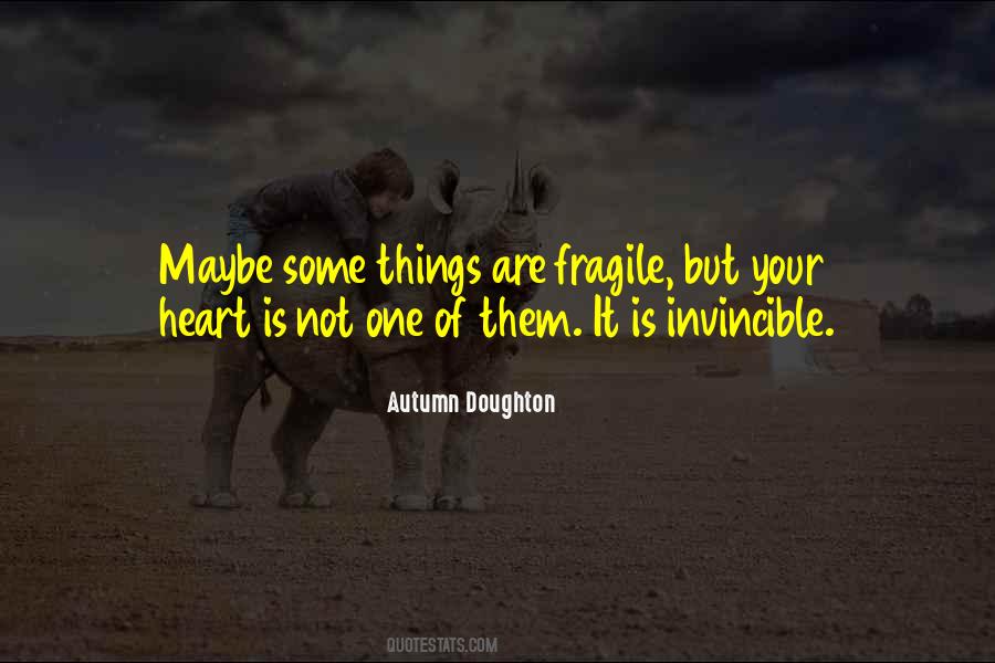 Heart Is Fragile Quotes #1834896