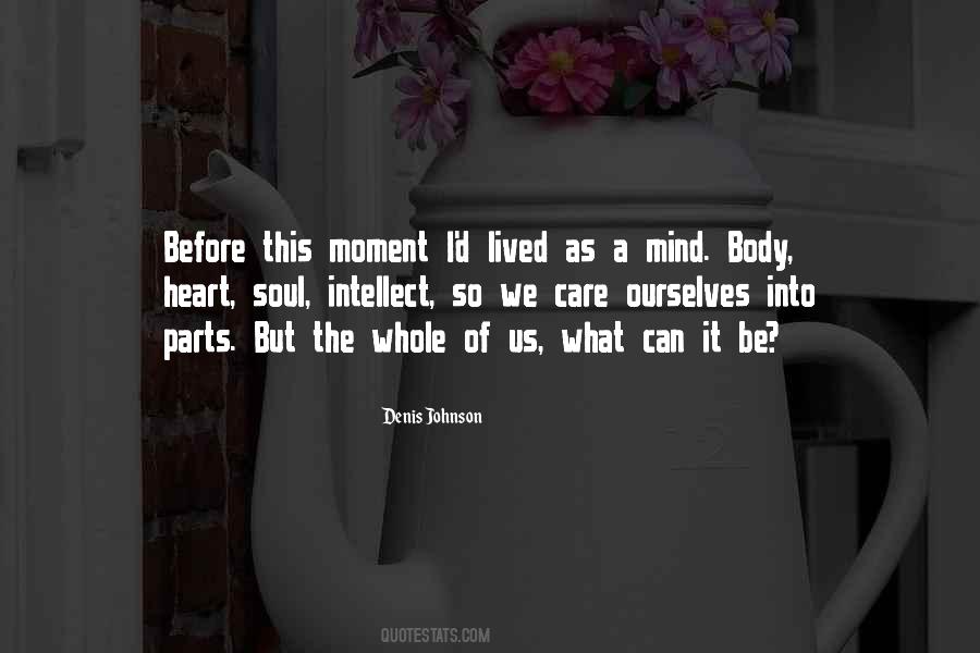 Heart Mind Body Soul Quotes #1588356