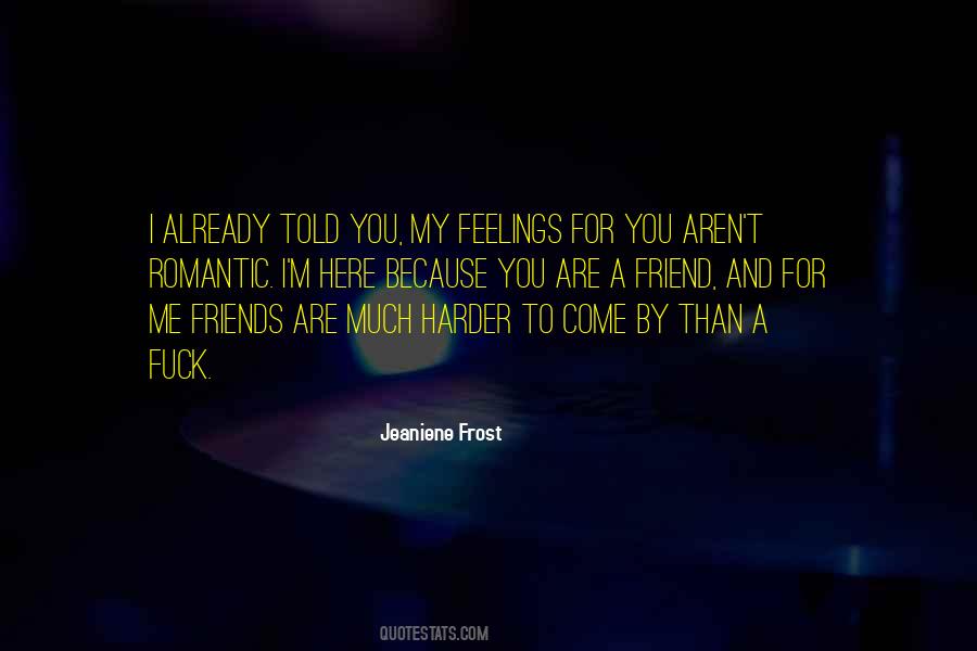 Quotes About Friends Feelings #1278829