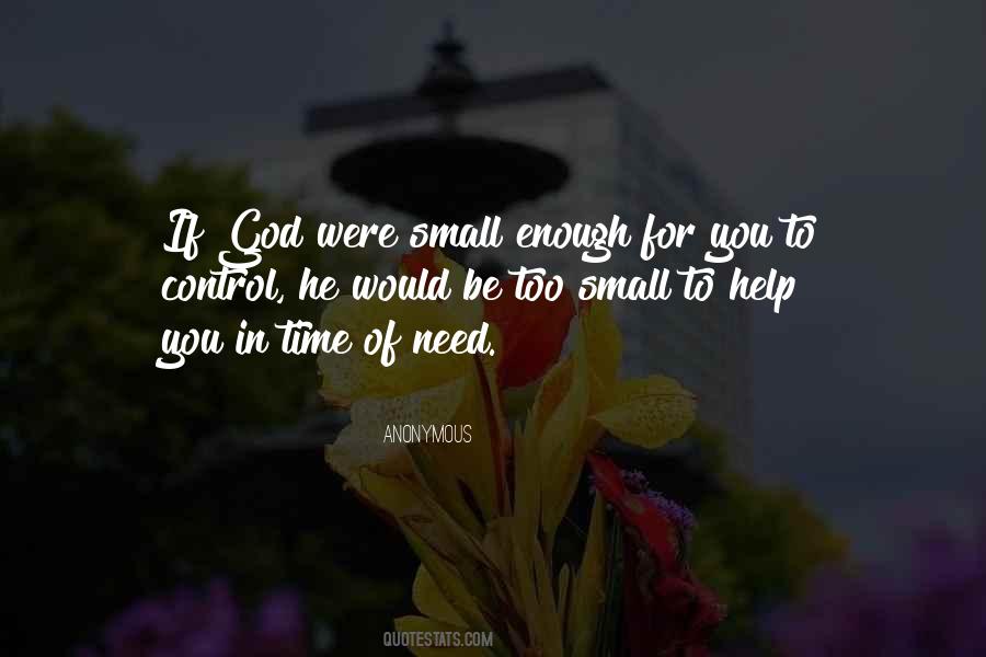 Help In Time Of Need Quotes #1001940