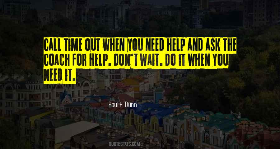 Help In Time Of Need Quotes #441059