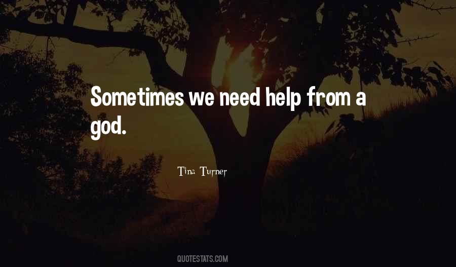 Help Me God I Need You Quotes #168781