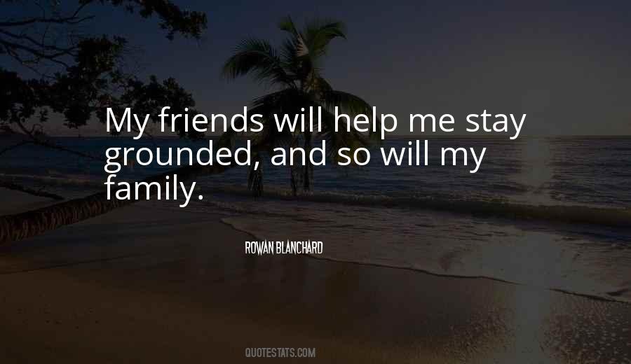 Help My Friends Quotes #1019014