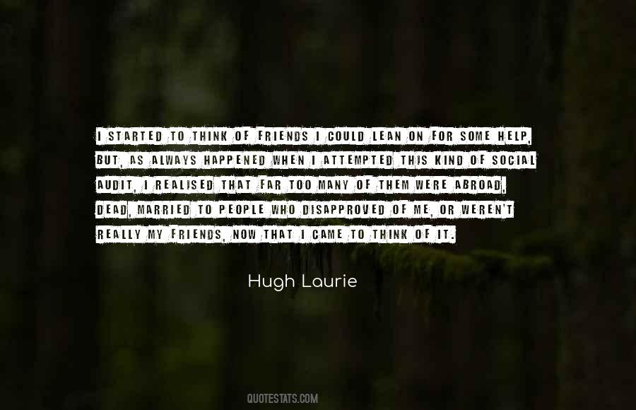 Help My Friends Quotes #132516