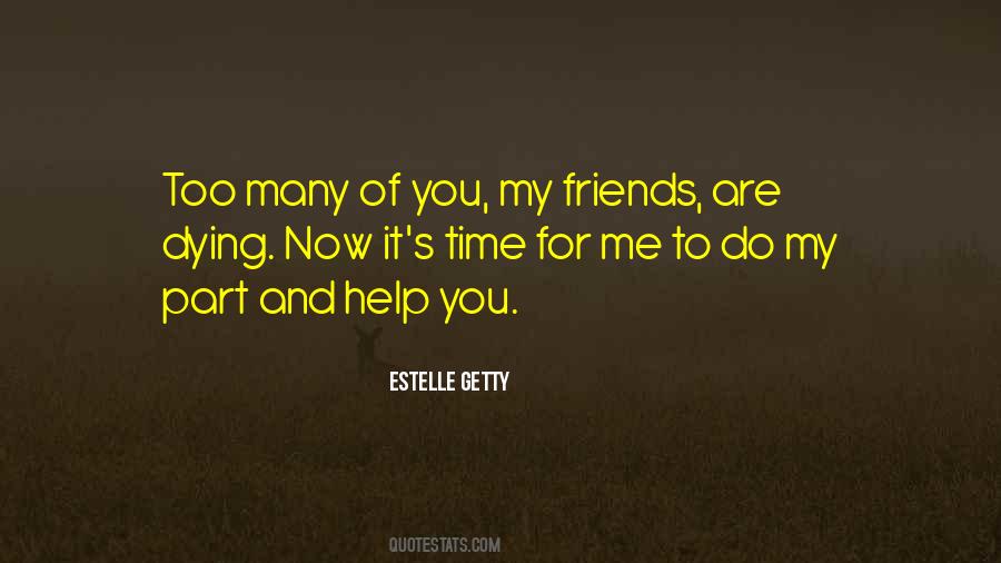 Help My Friends Quotes #1453619