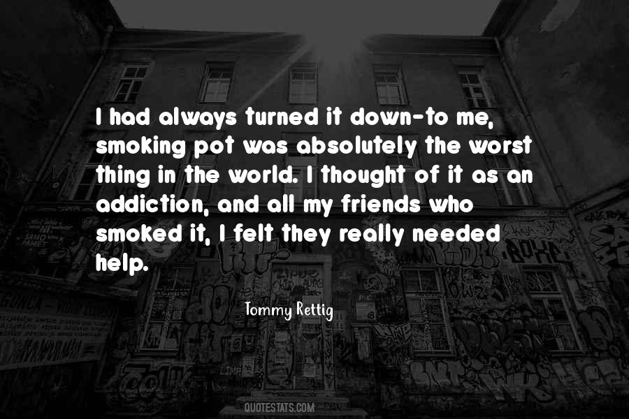 Help My Friends Quotes #304524