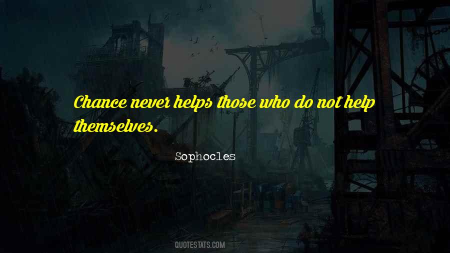 Help Those Who Help Themselves Quotes #1076495