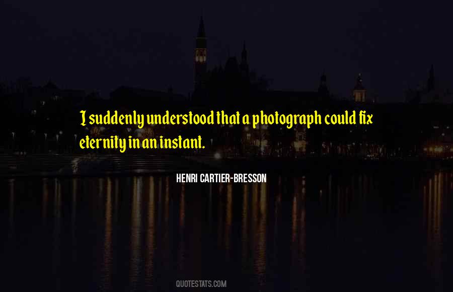 Henri Cartier Quotes #850044