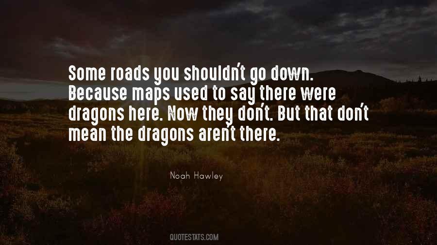 Here There Be Dragons Quotes #1136519 Here There Be Dragons Quotes #1136519