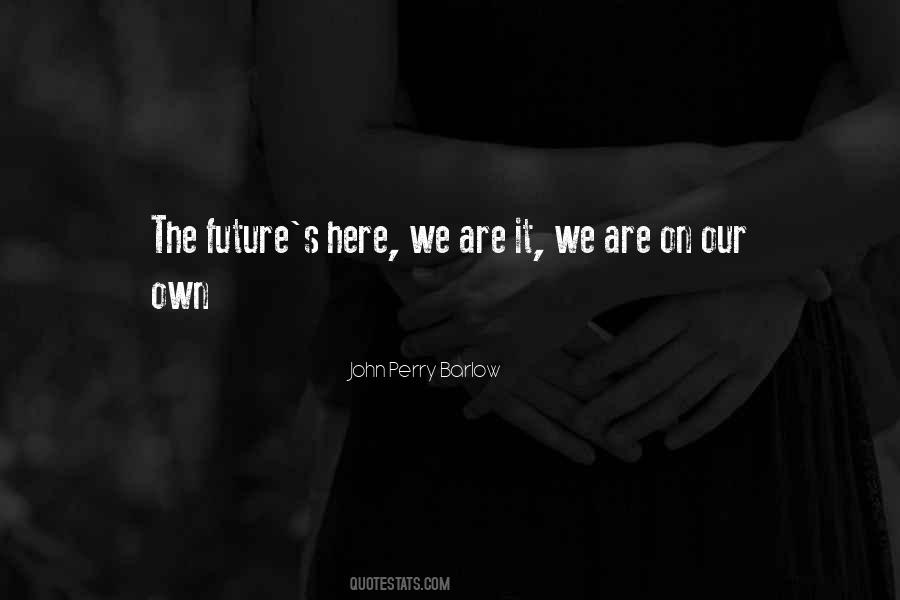 Here We Are Quotes #1461369