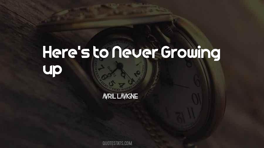 Here's To Never Growing Up Quotes #84136