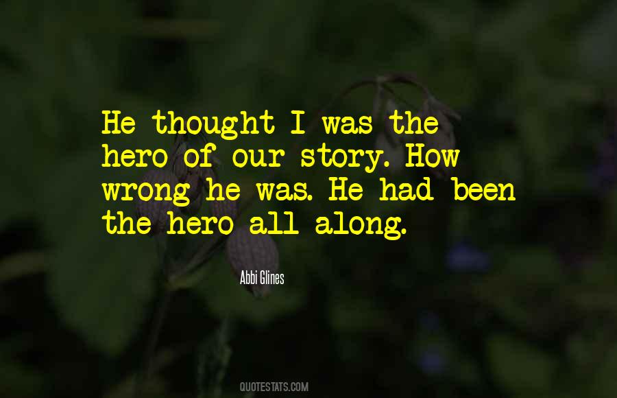 Hero Of My Story Quotes #128373