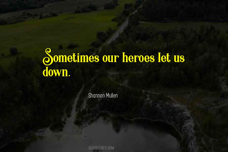 Heroes Let You Down Quotes #139655