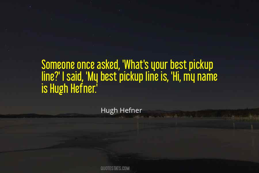 Hi My Name Is Quotes #1365140