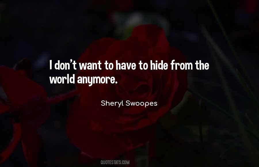 Hide From The World Quotes #1114024