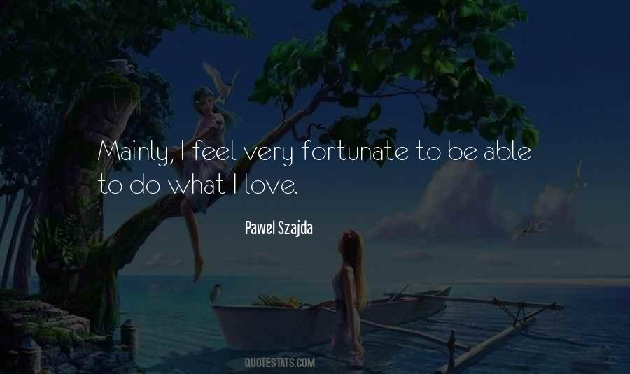 Quotes About Fortunate Love #1583057