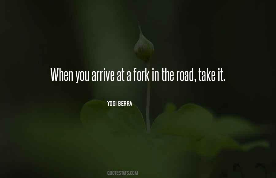 Quotes About Fork In The Road #1618577