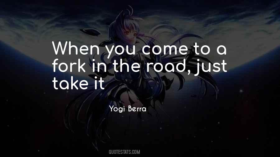 Quotes About Fork In The Road #59719