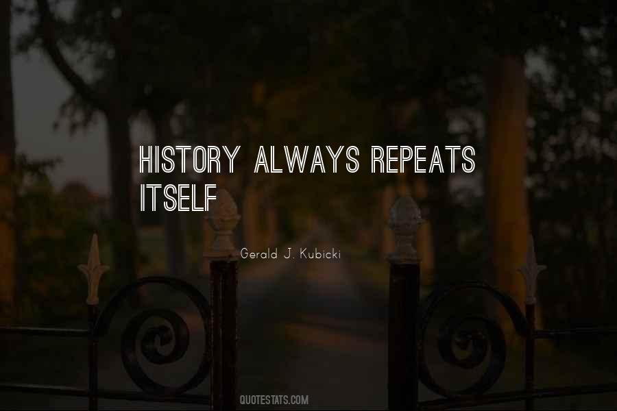 History Always Repeats Itself Quotes #1768403