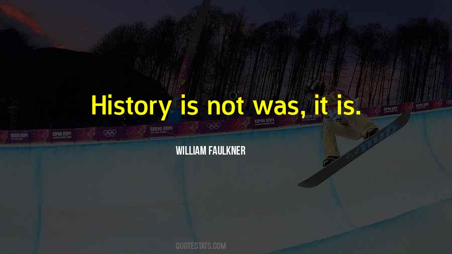 History Is Not Quotes #1861049