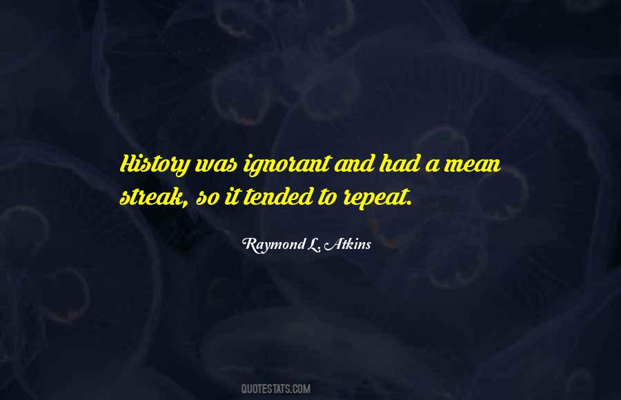 History Will Repeat Itself Quotes #460731