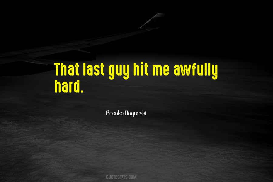 Hit Me Hard Quotes #1733492