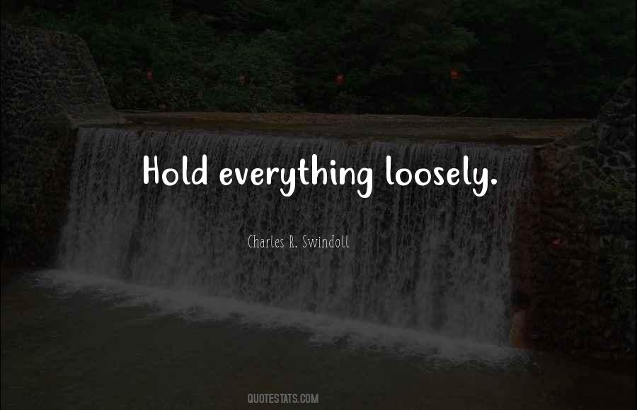 Hold Loosely Quotes #1516054