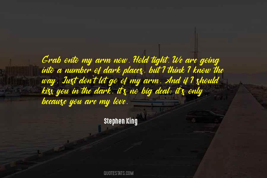 Hold Me Tight And Don't Let Go Quotes #1710024