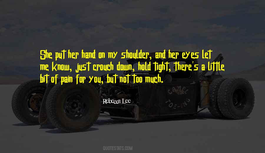 Hold Me Tight And Never Let Go Quotes #121310