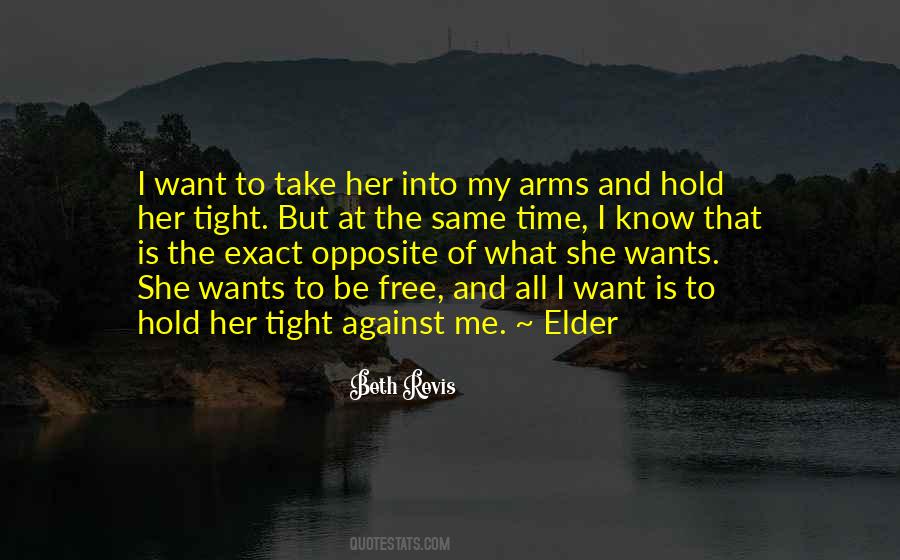 Hold Me Tight And Never Let Go Quotes #606510