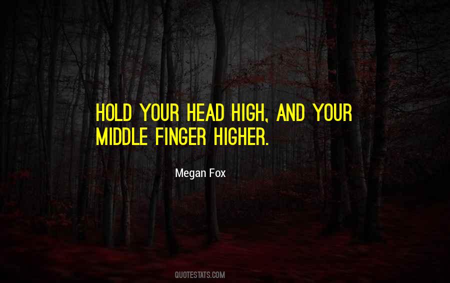 Hold My Head High Quotes #336541