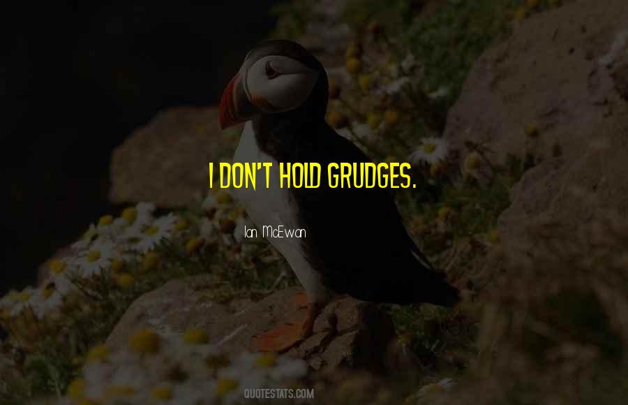 Hold No Grudges Quotes #841674