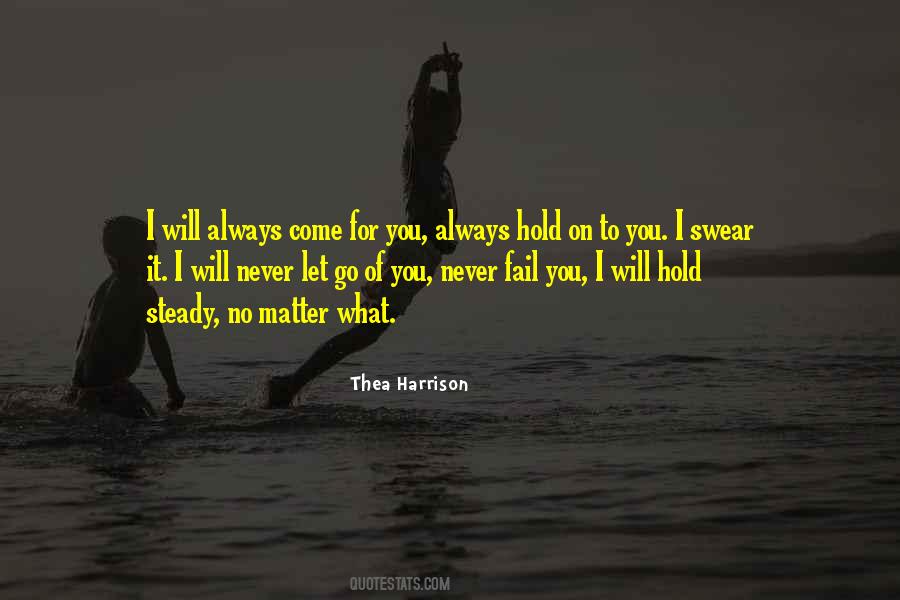 Hold On And Never Let Go Quotes #133935