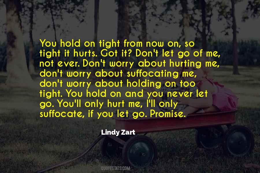 Hold On And Never Let Go Quotes #955173