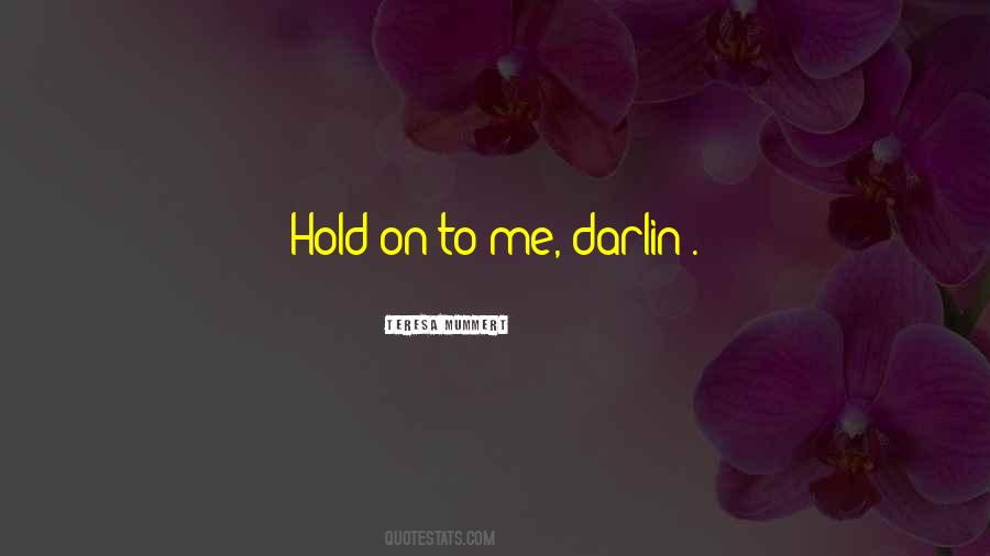 Hold On Me Quotes #361188