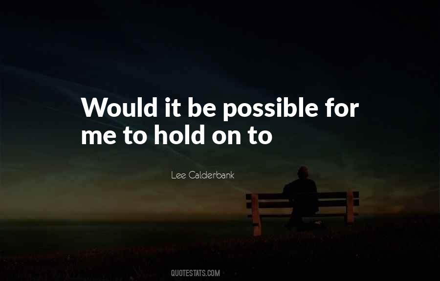 Hold On Me Quotes #411025