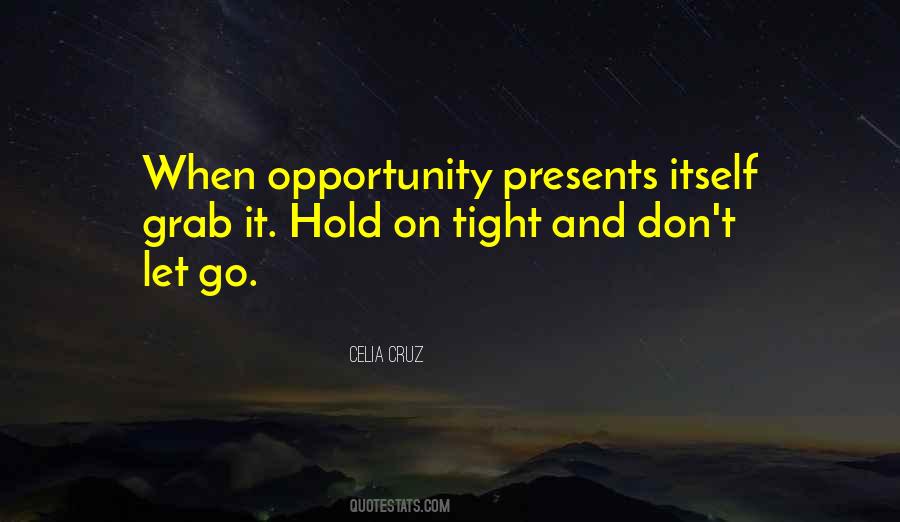 Hold On Tight And Don't Let Go Quotes #617055