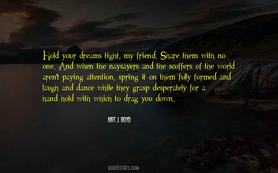 Hold On Tight To Your Dreams Quotes #1545898