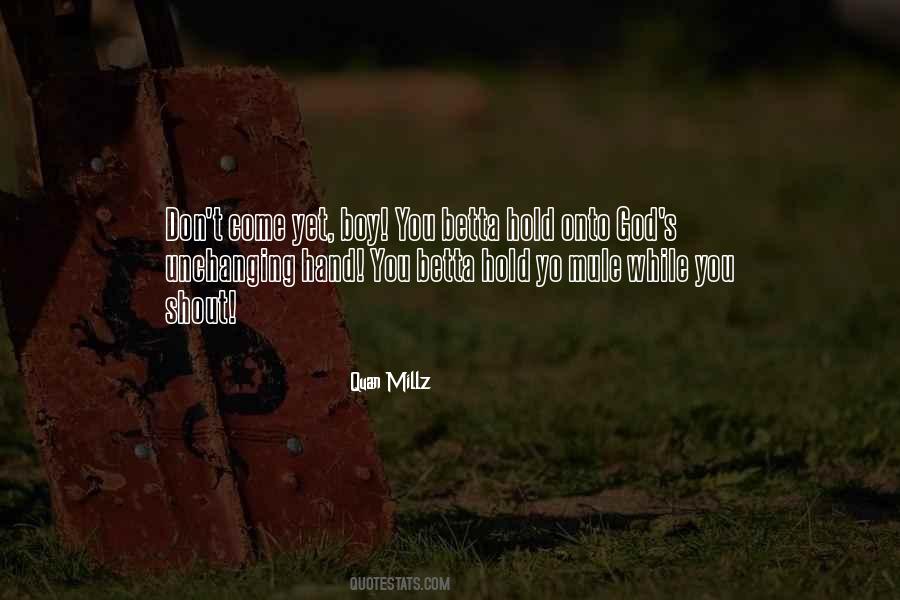 Hold Onto God Quotes #575307