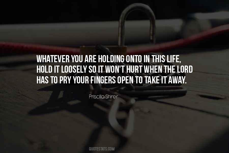 Hold Onto Life Quotes #1550474