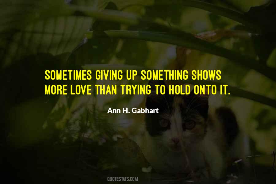 Hold Onto Love Quotes #214972