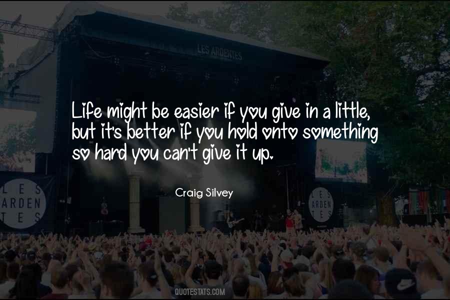 Hold Onto Something Quotes #1182566