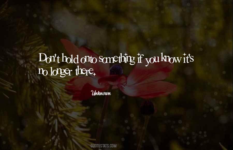 Hold Onto Something Quotes #1444548