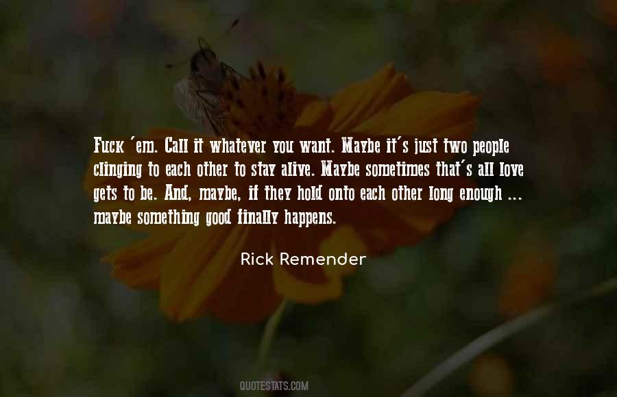 Hold Onto Something Quotes #1853954